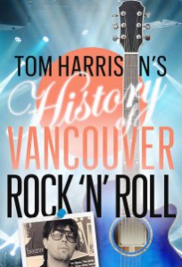 Cover of Tom Harrison's History of Vancouver Rock 'n' Roll e-book.